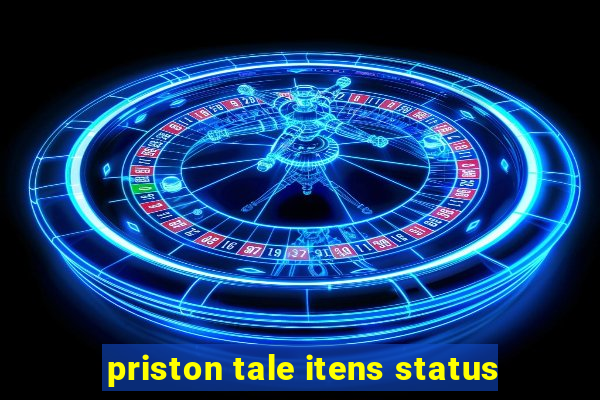 priston tale itens status